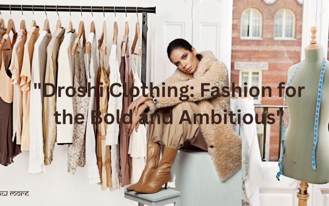“Shop Droshi Clothing – Hustle On, Obstacles Gone!”